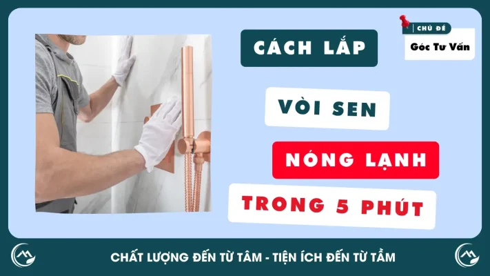 Cách lắp đặt vòi sen tắm nóng lạnh trong 5 phút