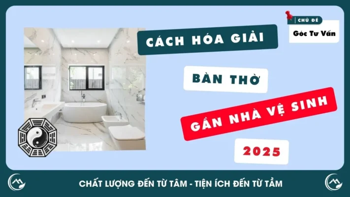 Cách Hóa Giải Bàn Thờ Gần Nhà Vệ Sinh Chuẩn Phong Thủy 12 cach-hoa-giai-ban-tho-gan-nha-ve-sinh-2025